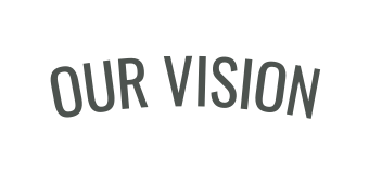 OUR VISION