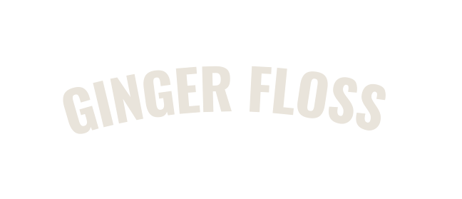 GINGER FLOSS